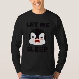Camiseta Déjame dormir Rey Emperador Mar Pájaro Penguin Pen