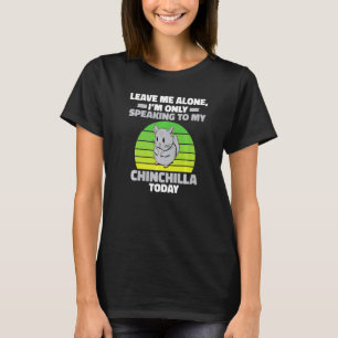 Camiseta Déjame En Paz Sólo Hablo Con Mi Chinchilla T