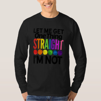 Camiseta Déjame entender una cosa, no soy Lgbtq Rainbo