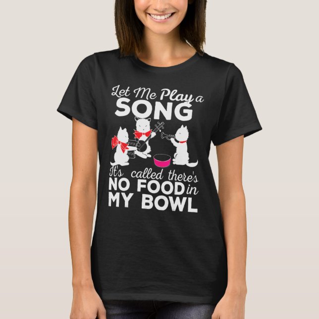 Camiseta Déjame Jugar La Canción Sin Comida En Mi Cita De C (Anverso)