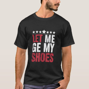 Camiseta Déjame Ponerme Mis Zapatos Frase Divertida de Trum