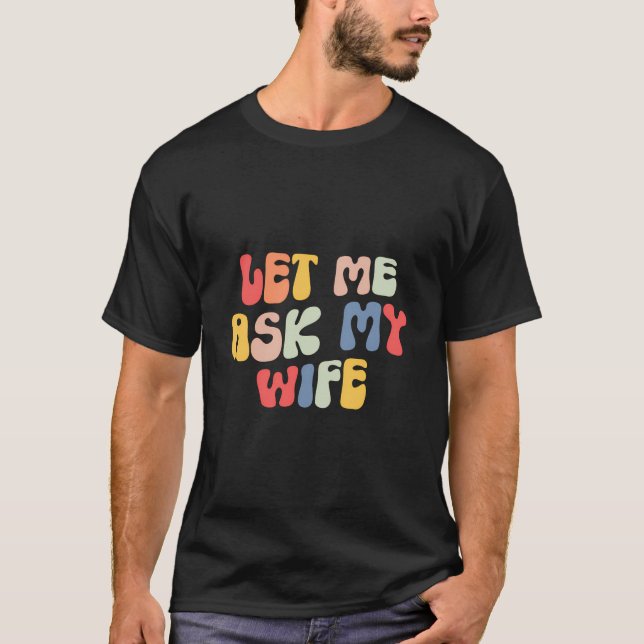 Camiseta Déjame preguntarle a mi esposa (Anverso)