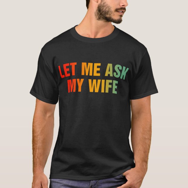 Camiseta Déjame preguntarle a mi esposa (Anverso)