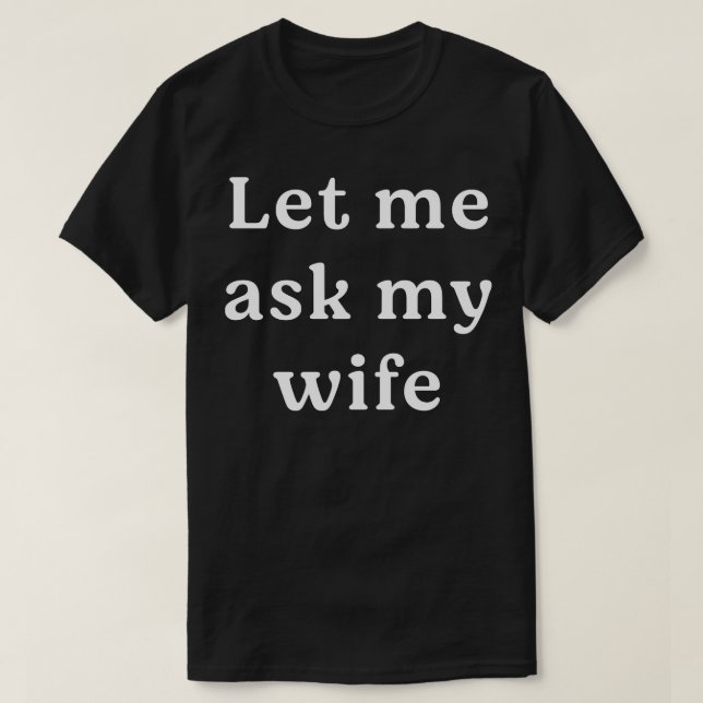 Camiseta Déjame preguntarle a mi esposa (Diseño del anverso)
