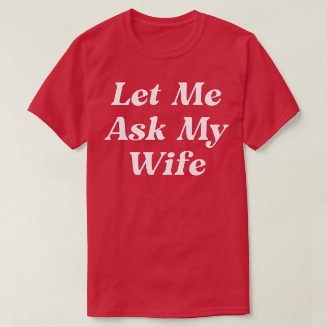 Camiseta Déjame preguntarle a mi esposa (Diseño del anverso)