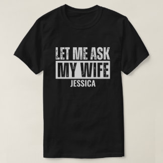 Camiseta Déjame Preguntarle a Mi Esposa Para Hombres Marido
