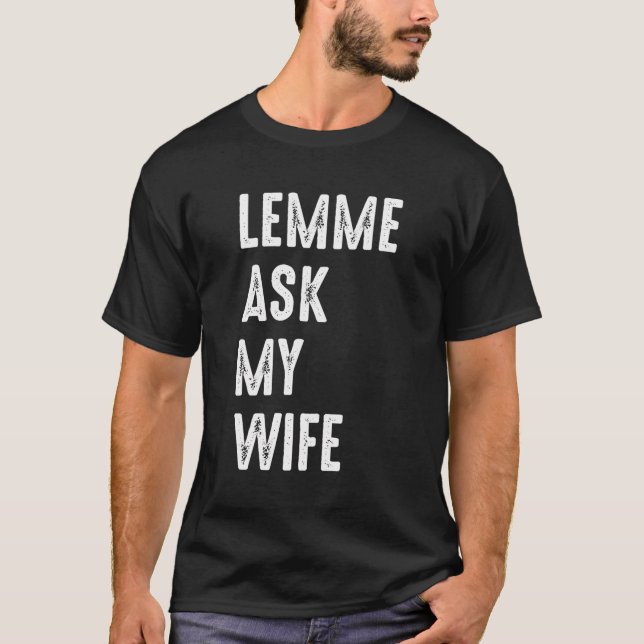 Camiseta Déjame preguntarle a mi esposa qué graciosa marido (Anverso)