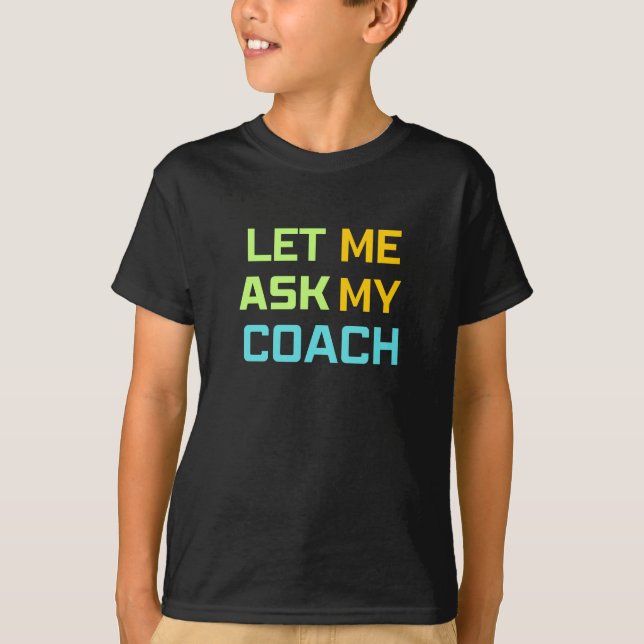 Camiseta déjame preguntarme a mi entrenador (Anverso)