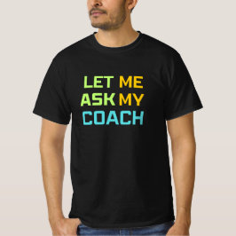Camiseta déjame preguntarme a mi entrenador