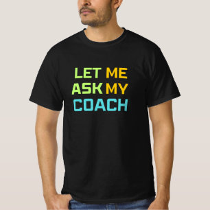 Camiseta déjame preguntarme a mi entrenador