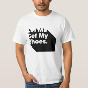 Camiseta Déjame Que Me Dices Mis Zapatos Y Lo Ganas