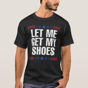 Camiseta Déjame recoger mis zapatos Guay American Flag 2024