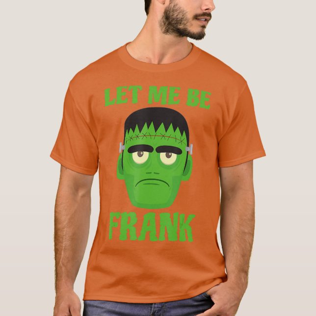 Camiseta Déjame ser Frank Funny Frankenstein Halloween (Anverso)