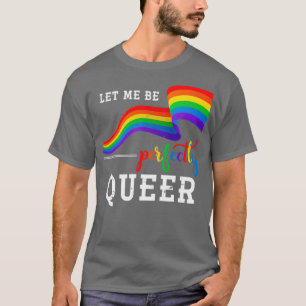 Camiseta Déjame Ser Perfectamente Queer Lgbt