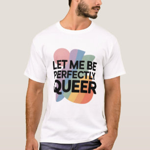 Camiseta Déjame ser perfectamente queer LGBTQ divertido