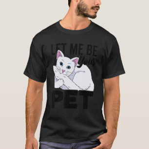 Camiseta Déjame ser tu animal de compañía   Cuidador de gat