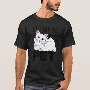 Camiseta Déjame ser tu animal de compañía Cuidador de gato