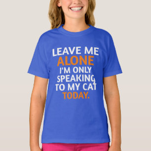 Camiseta déjame solo, sólo estoy hablando con mi gato hoy