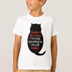 Camiseta Déjame solo, solo estoy hablando con mi gato hoy.