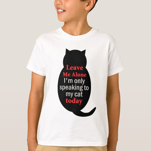 Camiseta Déjame solo, solo estoy hablando con mi gato hoy. (Anverso)
