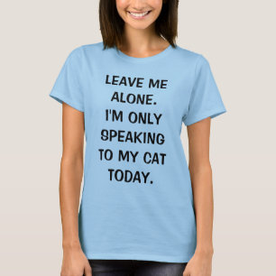Camiseta Déjame solo, solo estoy hablando con mi gato hoy