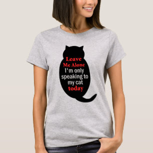 Camiseta Déjame solo, solo estoy hablando con mi gato hoy.