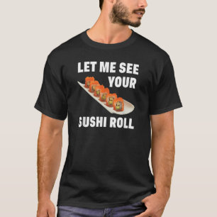 Camiseta Déjame ver tu Chiste de Sushi Roll de Alimentos Ja
