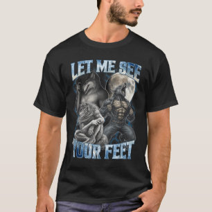 Camiseta Déjame ver tus pies Cool divertido Alpha Wolf Meme