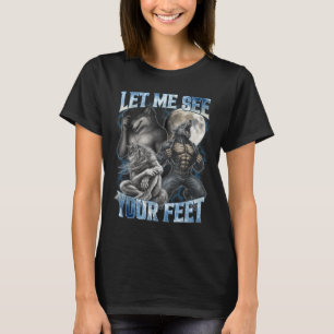 Camiseta Déjame ver tus pies divertido meme gracioso de lob