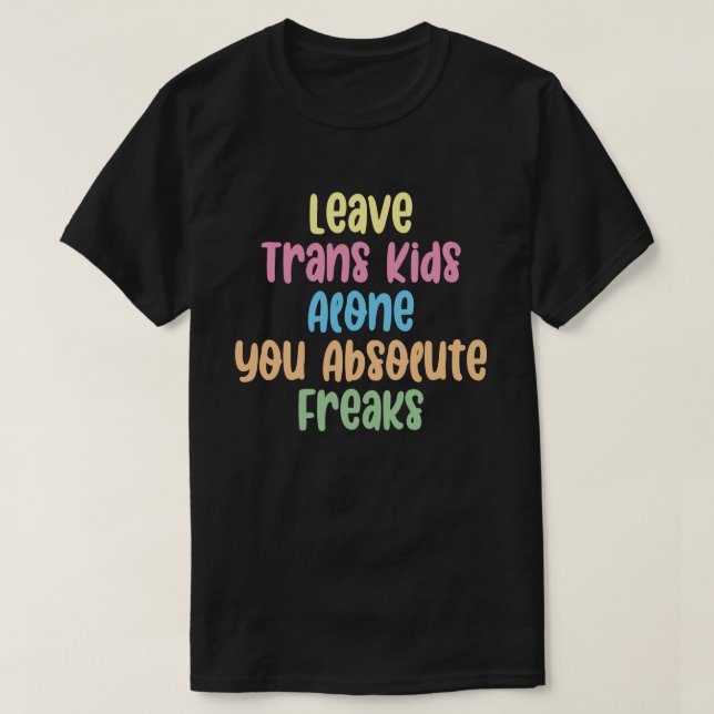 Camiseta Dejar a los niños trans solos, a los frikis absolu (Diseño del anverso)