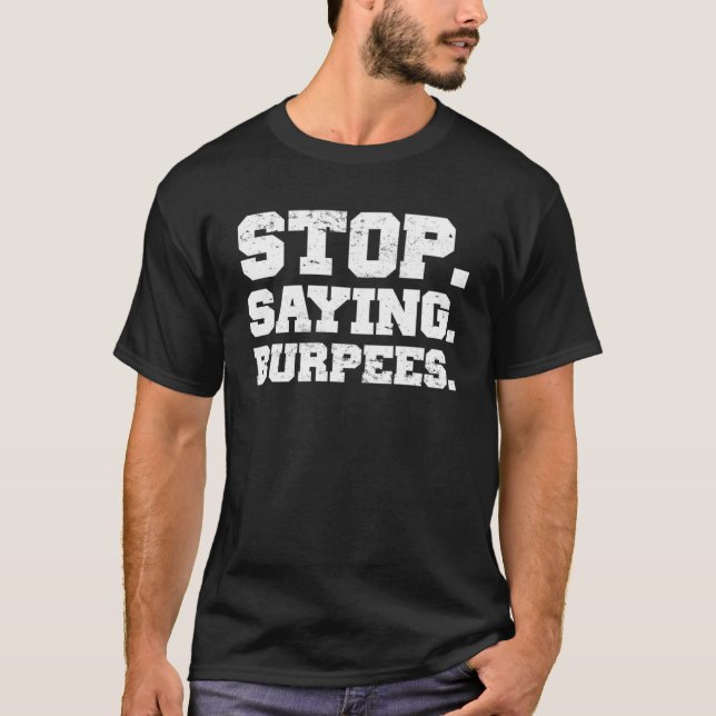 Camiseta Dejar De Decir Burpees Ejercicio De Decir El Estré (Anverso)