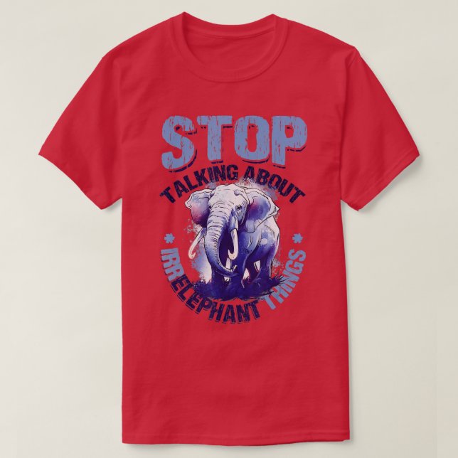 Camiseta Dejar de hablar de cosas irrelevantes amar a Eleph (Diseño del anverso)