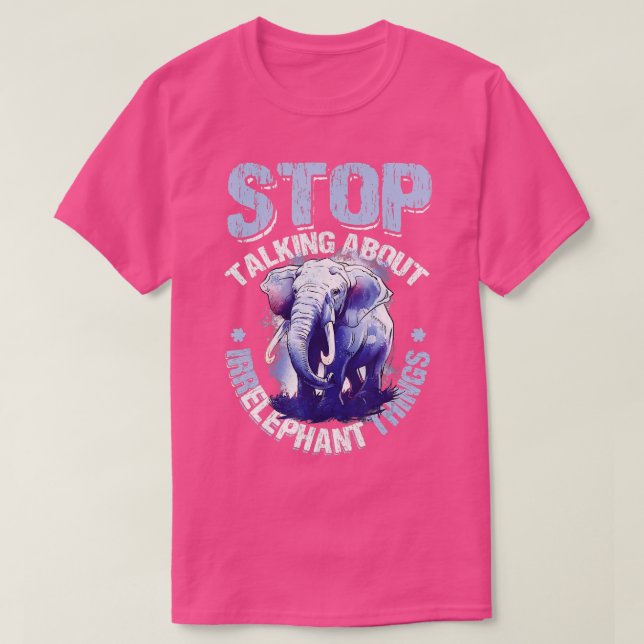 Camiseta Dejar de hablar de cosas irrelevantes amar a Eleph (Diseño del anverso)