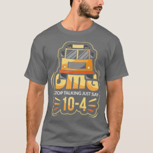 Camiseta Dejar de hablar de OMG, sólo digan 104 conductor d