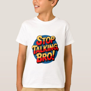 Camiseta Dejar de hablar hermano - Niños de actitud de Guay
