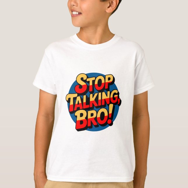 Camiseta Dejar de hablar hermano - Niños de actitud de Guay (Anverso)
