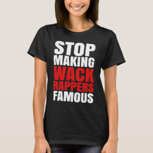 Camiseta Dejar De Hacer Famosos A Los Raperos De Wack