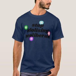 Camiseta Dejar de idolatrar a los neoliberales demócratas d