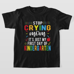Camiseta Dejar De Llorar A Mamá Mi Primer Día En El Jard