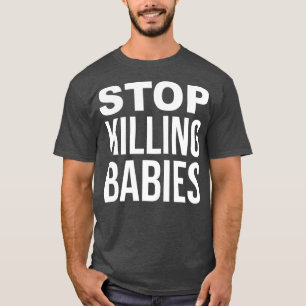 Camiseta Dejar de matar bebés ProLife