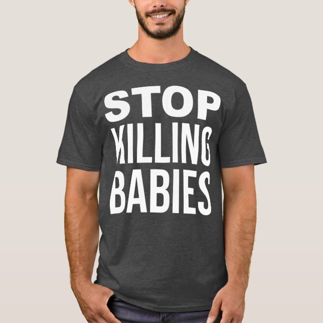 Camiseta Dejar de matar bebés ProLife (Anverso)