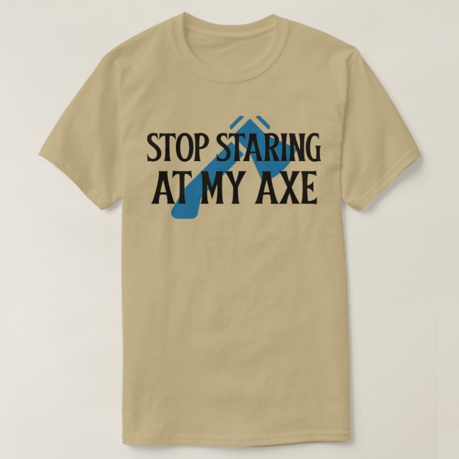 Camiseta Dejar de mirar mi hacha 2 (Diseño del anverso)