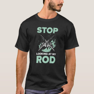 Camiseta Dejar De Mirar Mi Pesca De Pescado De Rod