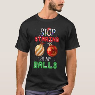 Camiseta Dejar De Mirar Mis Bolas Con Navidades Graciosos