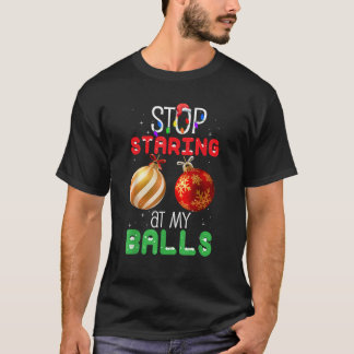 Camiseta Dejar De Mirar Mis Bolas Con Navidades Graciosos