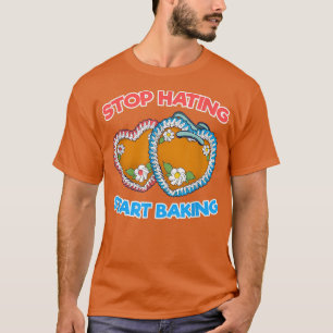 Camiseta Dejar de odiar empezar a hacer pasteles de postre