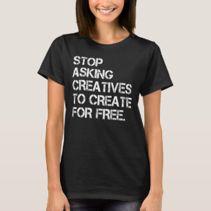 Camiseta Dejar De Pedir A Los Creativos Que Creen Para Pren