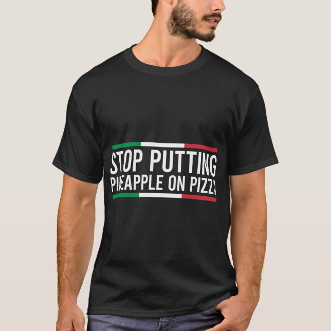 Camiseta Dejar De Poner Piña En El Divertido Italiano Pizza (Anverso)