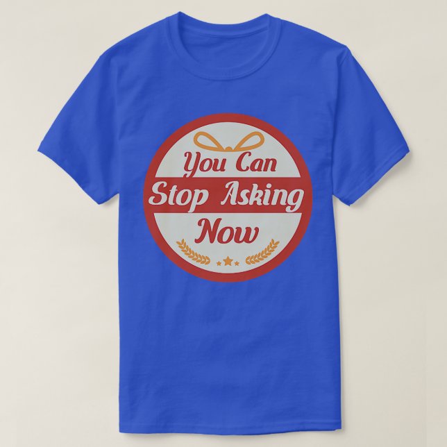 Camiseta Dejar de preguntarle sobre el diseño irónico del e (Diseño del anverso)