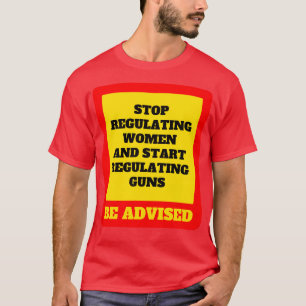 Camiseta Dejar De Regular A Las Mujeres Y Empezar A Regular